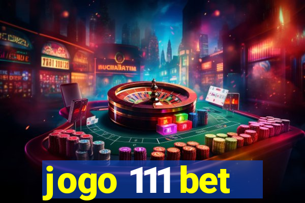 jogo 111 bet